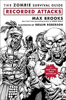 The Zombie Survival Guide: Recorded Attacks - Max Brooks