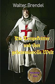 Die Tempelritter und ihre geheimnisvolle Welt