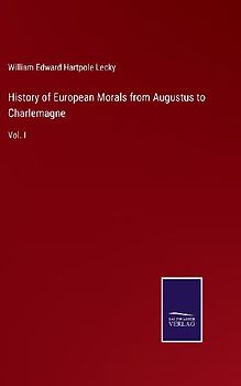 History of European Morals from Augustus to Charlemagne