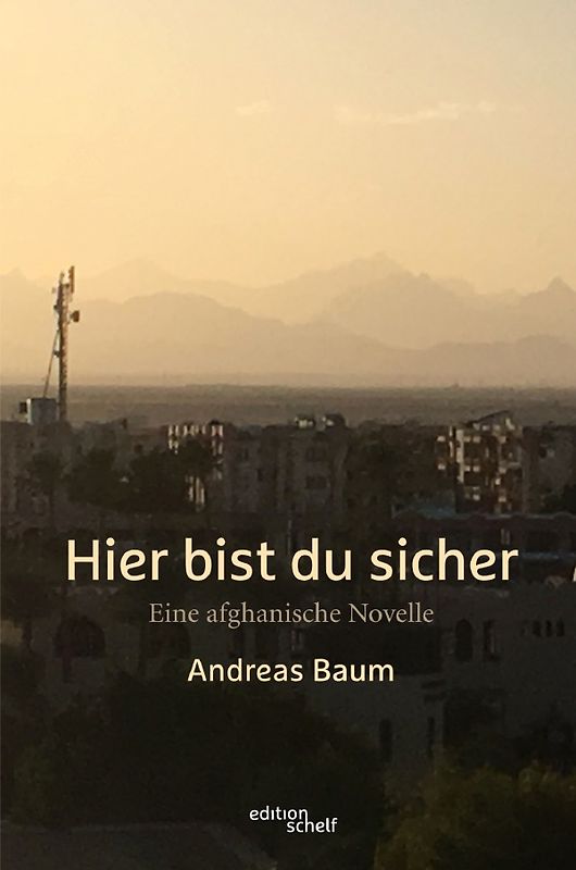 Hier bist du sicher. Eine afghanische Novelle
