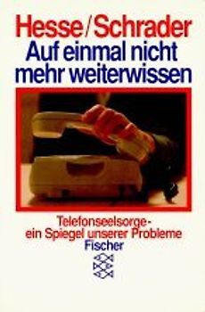 Auf einmal nicht mehr weiter wissen.... Telefonseelsorge - ein Spiegel unserer Probleme