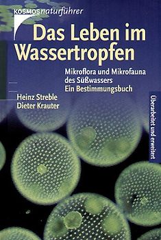 Das Leben im Wassertropfen. Mikroflora und Mikrofauna des Süsswassers. Ein Bestimmungsbuch