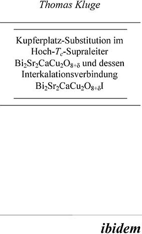 Kupferplatzsubstitution im Hoch-Tc-Supraleiter Bi2Sr2CaCu2O8+δ und dessen Interkalationsverbindung Bi2Sr2CaCu2O8+δI