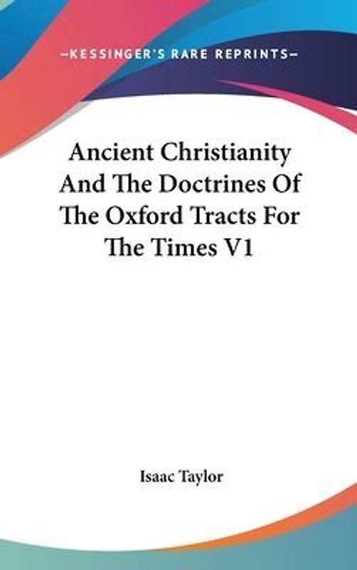 Ancient Christianity And The Doctrines Of The Oxford Tracts For The Times V1