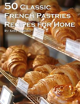 50 Classic French Pastries Recipes for Home