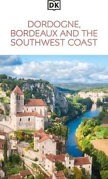 DK Dordogne, Bordeaux and the Southwest Coast