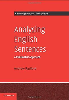 Analysing English Sentences: A Minimalist Approach (Cambridge Textbooks in Linguistics)