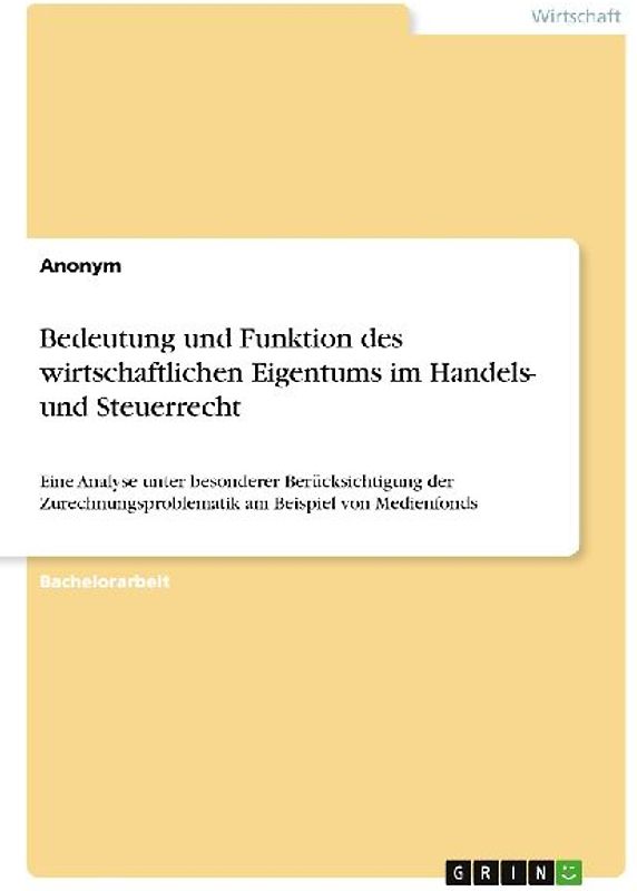 Bedeutung und Funktion des wirtschaftlichen Eigentums im Handels- und Steuerrecht