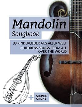 Mandolin Songbook - 33 Kinderlieder aus aller Welt / Childrens Songs from all over the world: + Sounds online (Mandolin Songbooks, Band 13)