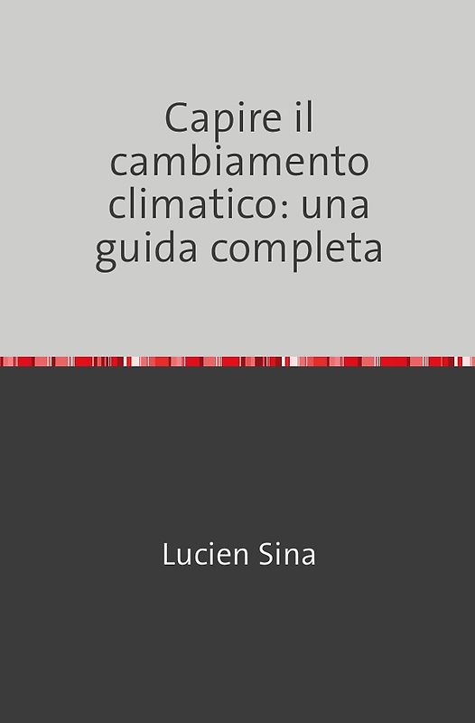 Capire il cambiamento climatico: una guida completa