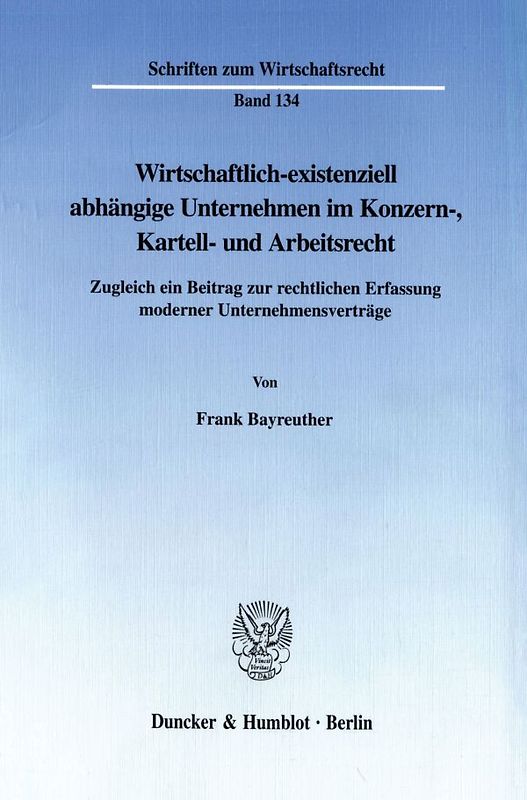 Wirtschaftlich-existenziell abhängige Unternehmen im Konzern-, Kartell- und Arbeitsrecht.