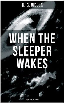 When the Sleeper Wakes (A Dystopian Sci-Fi)