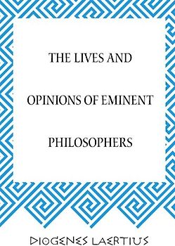 The Lives and Opinions of Eminent Philosophers