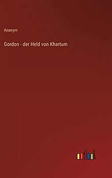 Gordon - der Held von Khartum