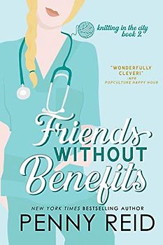 Friends Without Benefits: An Unrequited Romance (Knitting in the City, Band 2)