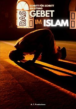 DAS GEBET IM ISLAM | Schritt für Schritt Anleitung