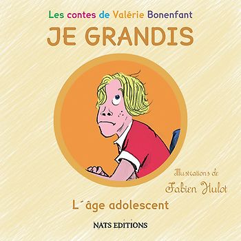 Les contes de Valérie Bonenfant - JE GRANDIS - L´âge adolescent