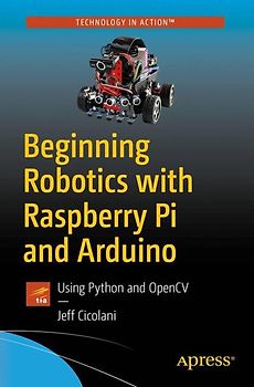 Beginning Robotics with Raspberry Pi and Arduino