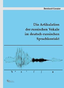 Die Artikulation der russischen Vokale im deutsch-russischen Sprachkontakt