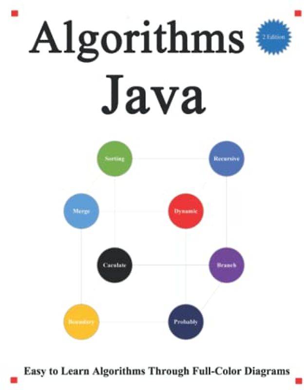 Algorithms Java (2 Edition): Easy to learn algorithms through full-color diagrams. (Easy learning Java and Design Patterns and Data Structures and Algorithms, Band 3)
