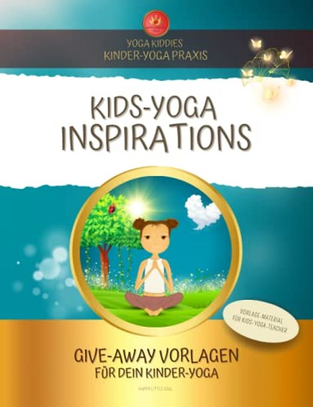 KIDS-YOGA INSPIRATIONS I 320 Give-Away-Vorlagen für dein Kids-Yoga: Material-Vorlagen für Kids-Yoga-Teacher und einen freudvollen & fröhlichen Yoga-Unterricht