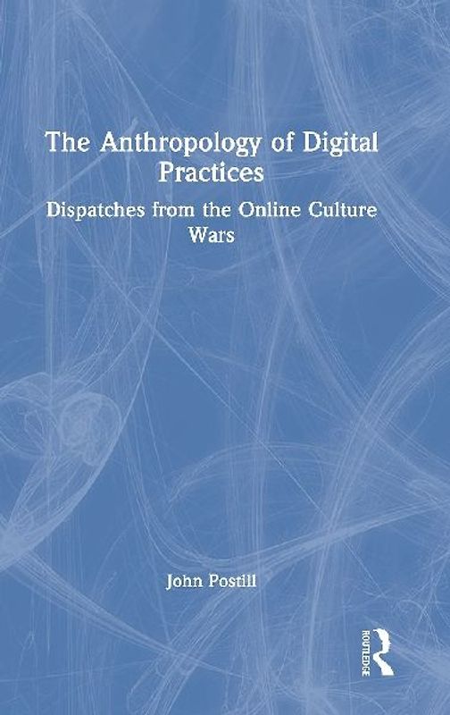 The Anthropology of Digital Practices