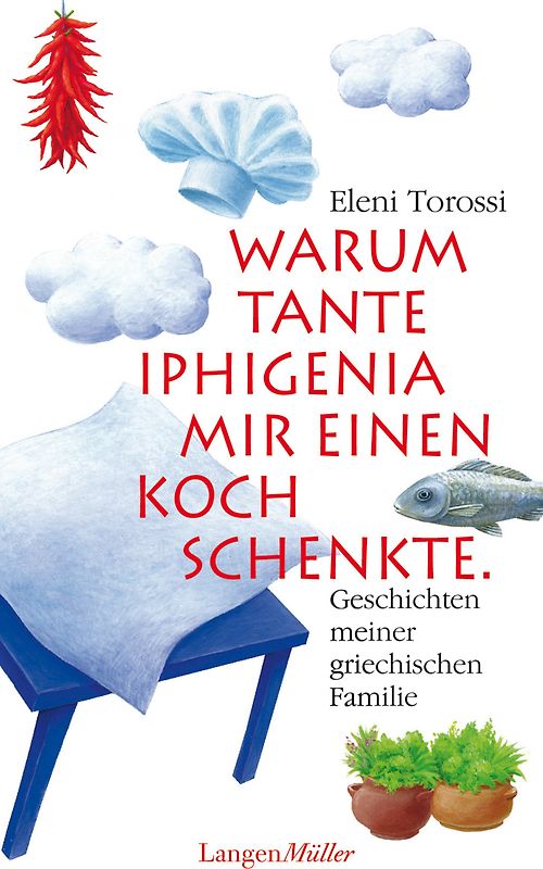 Warum Tante Iphigenia mir einen Koch schenkte. Geschichten meiner griechischen Familie