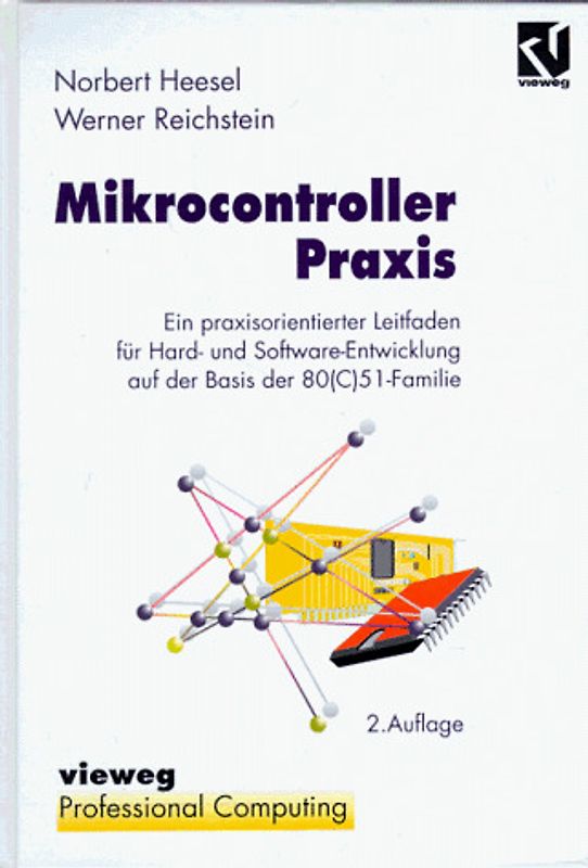 Mikrocontroller Praxis. Ein praxisorientierter Leitfaden für Hard- und Software-Entwicklung auf der Basis der 80 (C) 51x Familie