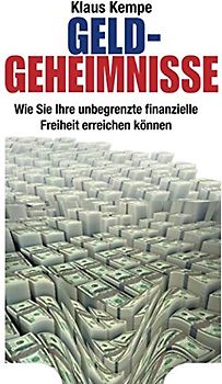 Geld-Geheimnisse: Wie Sie Ihre unbegrenzte finanzielle Freiheit erreichen können