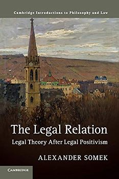 The Legal Relation: Legal Theory after Legal Positivism (Cambridge Introductions to Philosophy and Law)