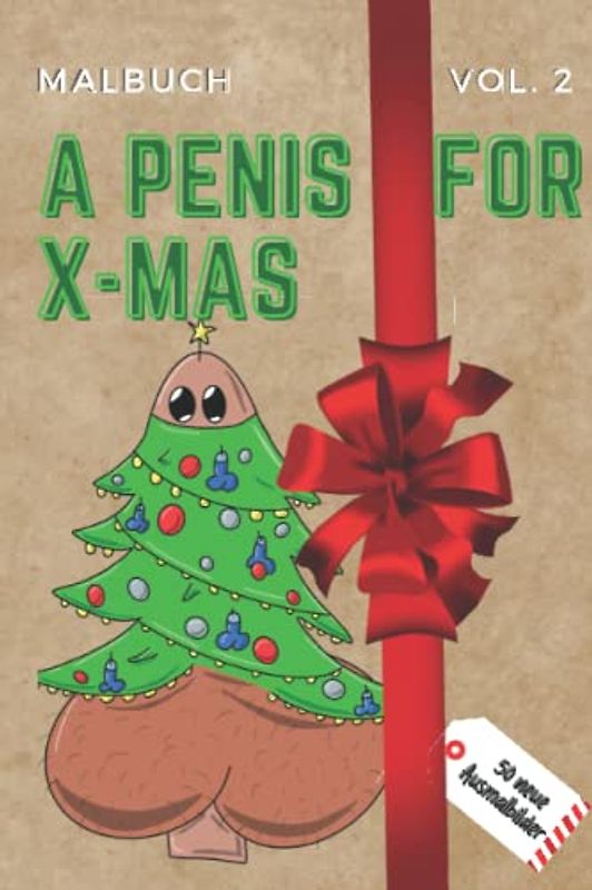 MALBUCH VOL.2 A PENIS FOR X-MAS 50 NEUE AUSMALBILDER: Penis Malbuch für Erwachsene lustig | Perverse Spassgeschenke für Männer | Malen für Erwachsene | Unnötige Geschenke | Entspannung und Anti-Stress