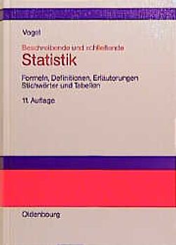 Beschreibende und schliessende Statistik. Formeln, Definitionen, Erläuterungen, Stichwörter und Tabellen