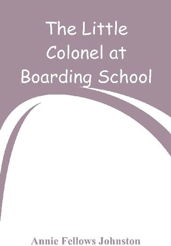 The Little Colonel at Boarding-School
