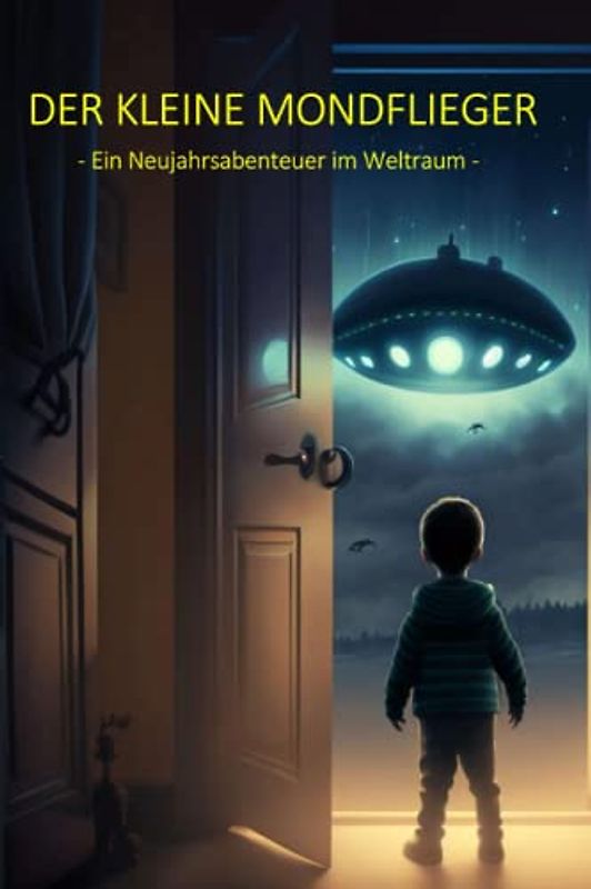 Der kleine Mondflieger: Ein Neujahrsabenteuer im Weltraum