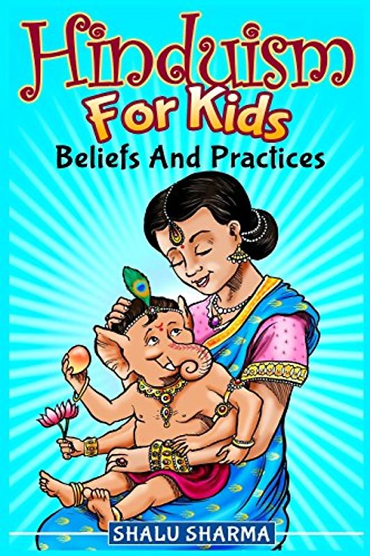 Hinduism For Kids: Beliefs And Practices - Sharma, Shalu