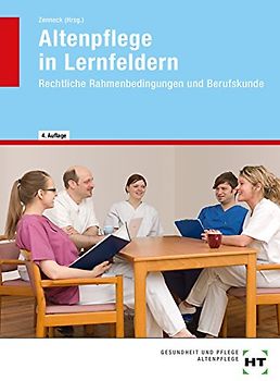 Altenpflege in Lernfeldern. Rechtliche Rahmenbedingungen und Berufskunde