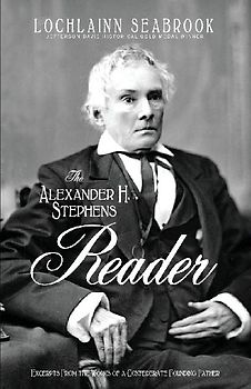 The Alexander H. Stephens Reader