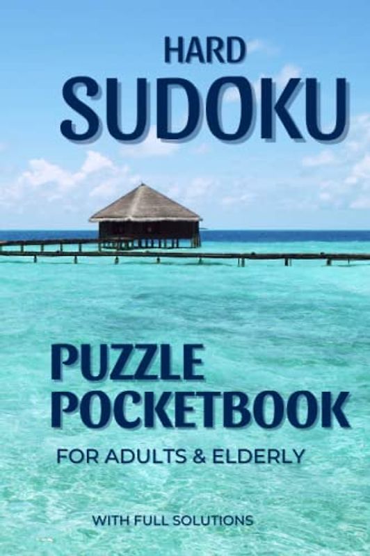 200 HARD SUDOKU PUZZLES POCKETBOOK FOR ADULTS & ELDERLY WITH FULL SOLUTIONS: CHALLENGING AND BOOST YOUR BRAIN WITH COMPLETE SUDOKU PUZZLE POCKETBOOK ... PER PAGE) LOCATED IN THE BACK OF THE BOOK.