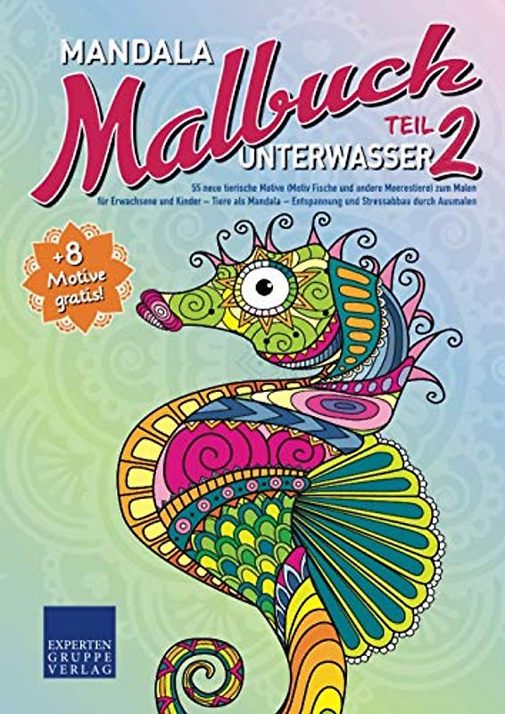 Mandala Malbuch Unterwasser Teil 2: 55 neue tierische Motive (Motiv Fische und andere Meerestiere) zum Malen für Erwachsene und Kinder – Tiere als ... durch Ausmalen (Mandala Malbücher Tiermotive)