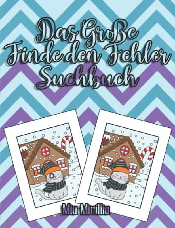 Das Große Finde den Fehler Suchbuch: Ein Fehler-Such-Rätsel für Kinder ab 4 Jahre