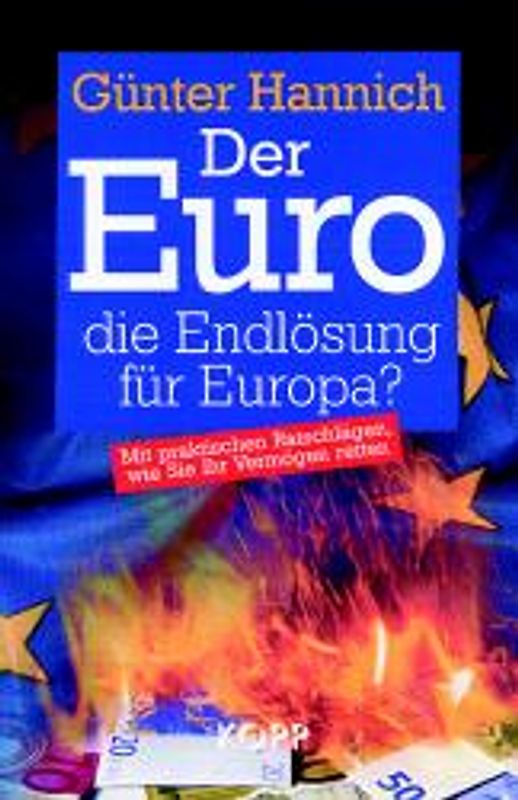 Der Euro - die Endlösung für Europa?. Mit praktischen Ratschlägen, wie Sie Ihr Vermögen retten