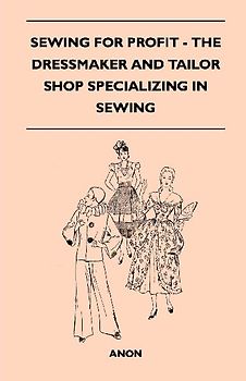 Sewing For Profit - The Dressmaker And Tailor Shop Specializing In Sewing