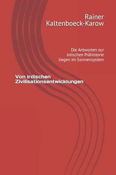 Von irdischen Zivilisationsentwicklungen: Die Antworten zur irdischen Prähistorie liegen im Sonnensystem