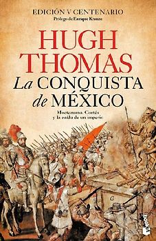 La Conquista de México: Moctezuma, Cortés Y La Caída de Un Imperio / The Conquest of Mexico
