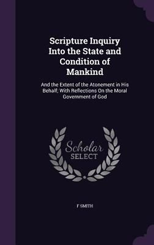 Scripture Inquiry Into the State and Condition of Mankind