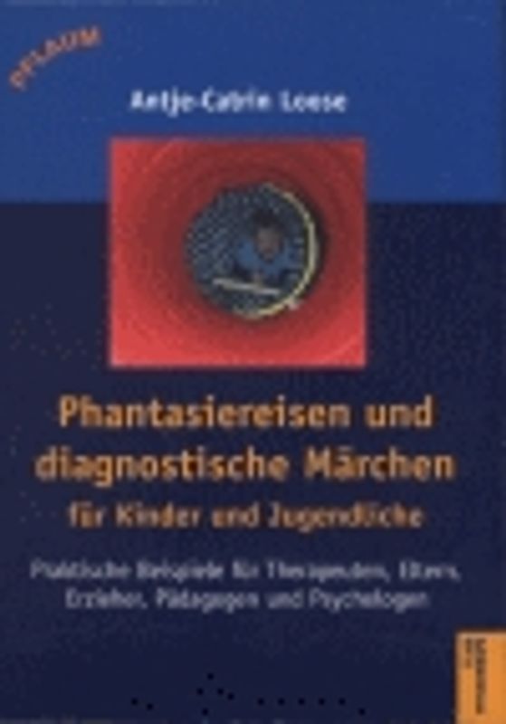 Phantasiereisen und diagnostische Märchen für Kinder und Jugendliche