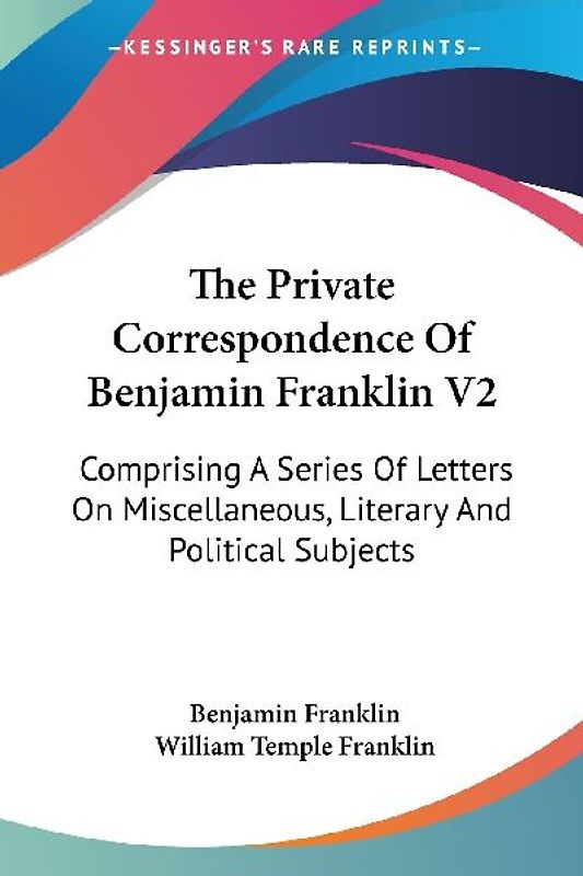 The Private Correspondence Of Benjamin Franklin V2