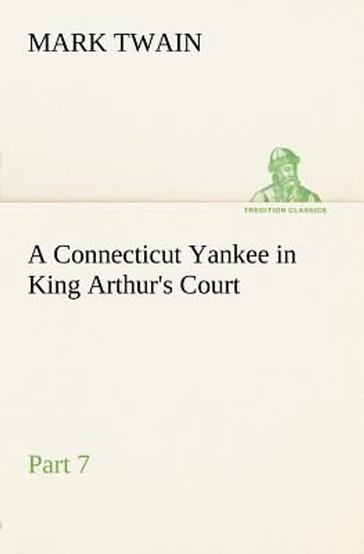 A Connecticut Yankee in King Arthur's Court, Part 7.