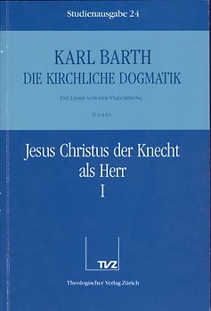 Die Kirchliche Dogmatik. Studienausgabe / Karl Barth: Die Kirchliche Dogmatik. Studienausgabe