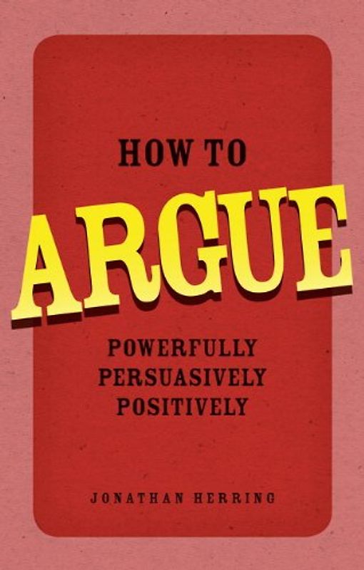 How to Argue - Jonathan Herring